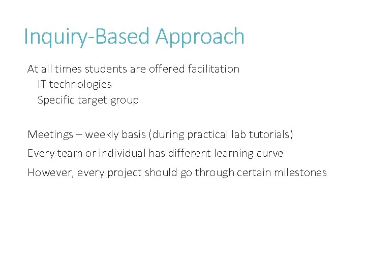 Inquiry-Based Approach At all times students are offered facilitation IT technologies Specific target group