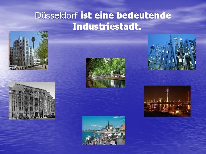 Düsseldorf ist eine bedeutende Industriestadt. 