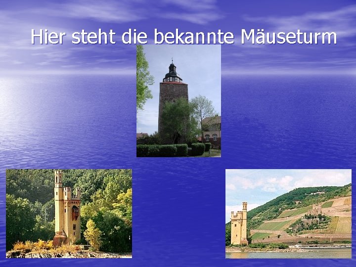 Hier steht die bekannte Mäuseturm 