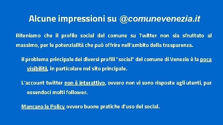 Alcune impressioni su @comunevenezia. it Riteniamo che il profilo social del comune su Twitter