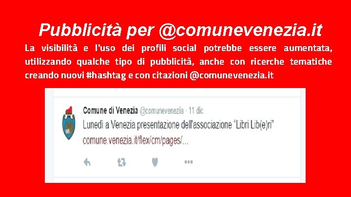Pubblicità per @comunevenezia. it La visibilità e l'uso dei profili social potrebbe essere aumentata,