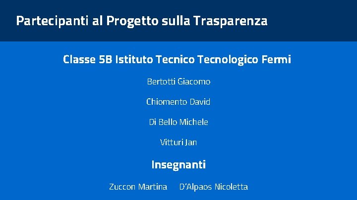 Partecipanti al Progetto sulla Trasparenza Classe 5 B Istituto Tecnico Tecnologico Fermi Bertotti Giacomo