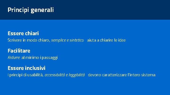 Principi generali Essere chiari Scrivere in modo chiaro, semplice e sintetico aiuta a chiarire