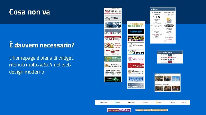 Cosa non va È davvero necessario? L’homepage è piena di widget, ritenuti molto kitsch