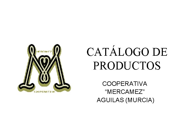 CATÁLOGO DE PRODUCTOS COOPERATIVA “MERCAMEZ” AGUILAS (MURCIA) 