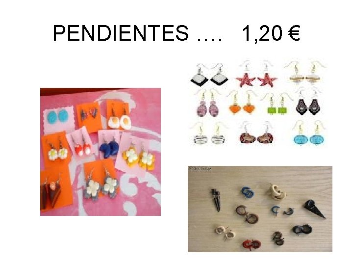 PENDIENTES …. 1, 20 € 