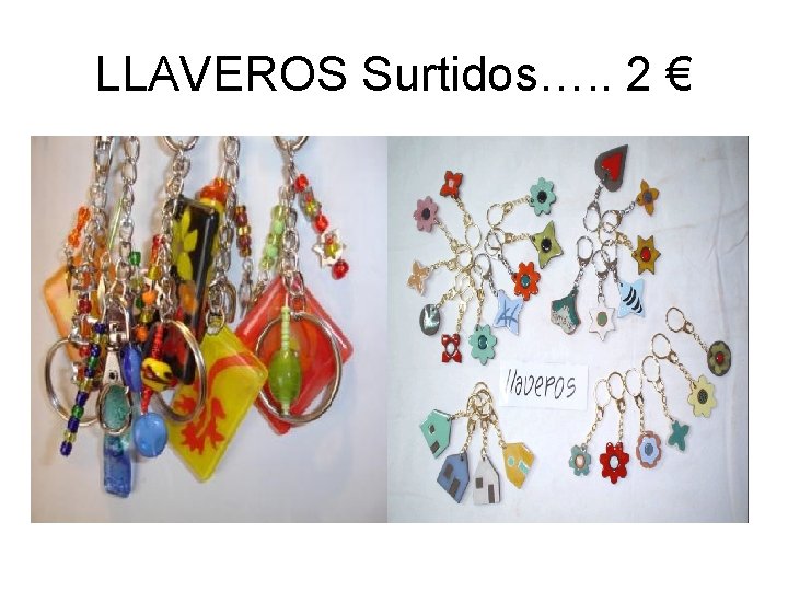 LLAVEROS Surtidos…. . 2 € 