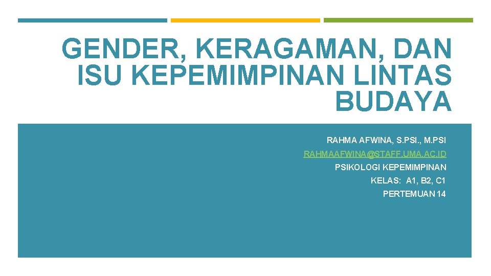 GENDER, KERAGAMAN, DAN ISU KEPEMIMPINAN LINTAS BUDAYA RAHMA AFWINA, S. PSI. , M. PSI