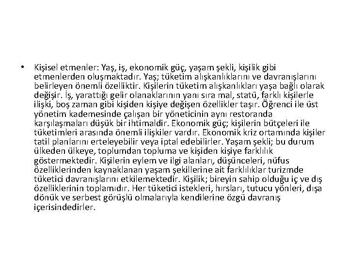  • Kişisel etmenler: Yaş, iş, ekonomik güç, yaşam şekli, kişilik gibi etmenlerden oluşmaktadır.