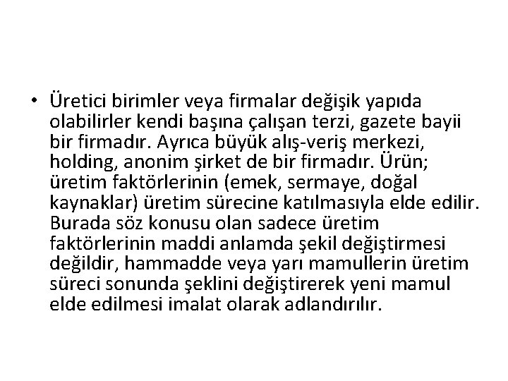  • Üretici birimler veya firmalar değişik yapıda olabilirler kendi başına çalışan terzi, gazete