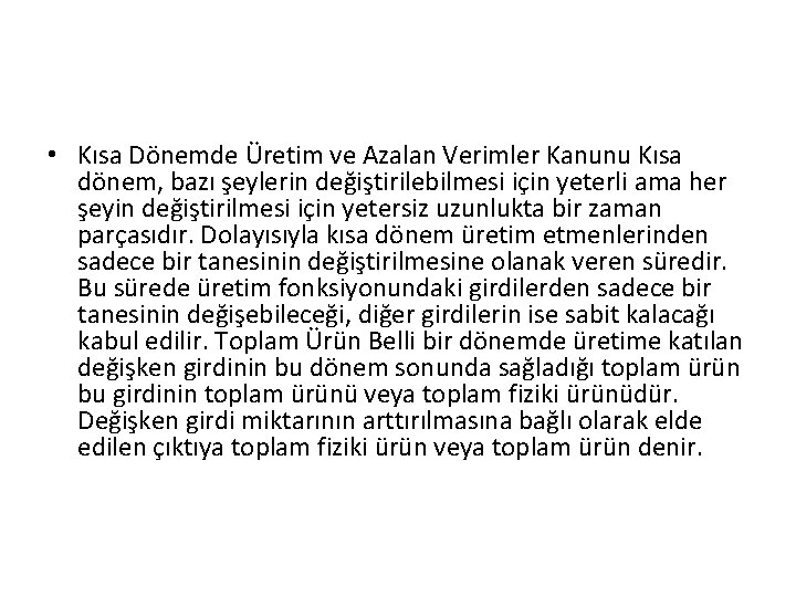  • Kısa Dönemde Üretim ve Azalan Verimler Kanunu Kısa dönem, bazı şeylerin değiştirilebilmesi