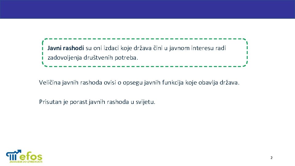 Javni rashodi su oni izdaci koje država čini u javnom interesu radi zadovoljenja društvenih