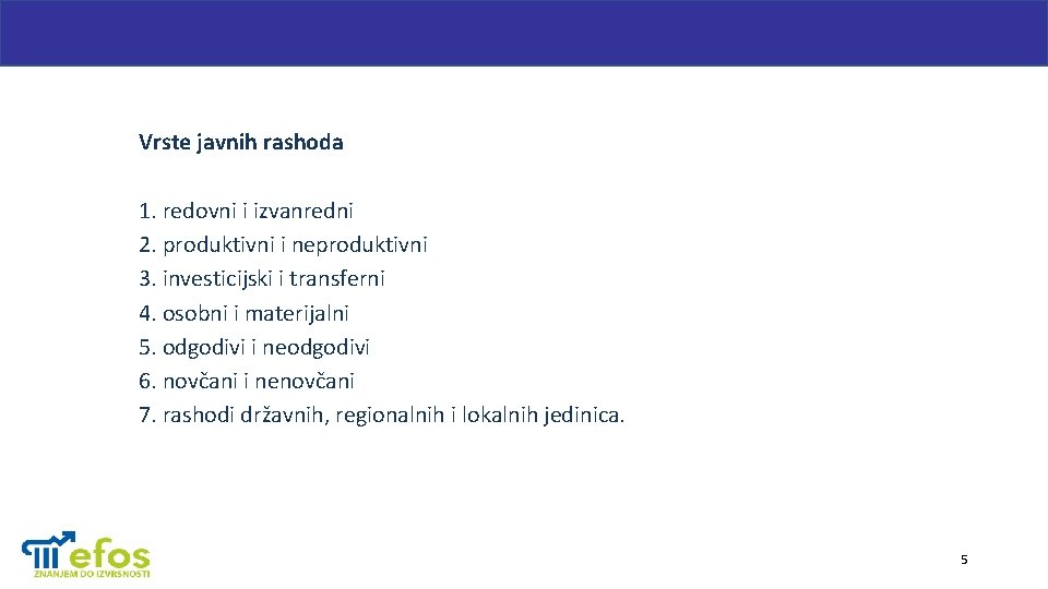 Vrste javnih rashoda 1. redovni i izvanredni 2. produktivni i neproduktivni 3. investicijski i