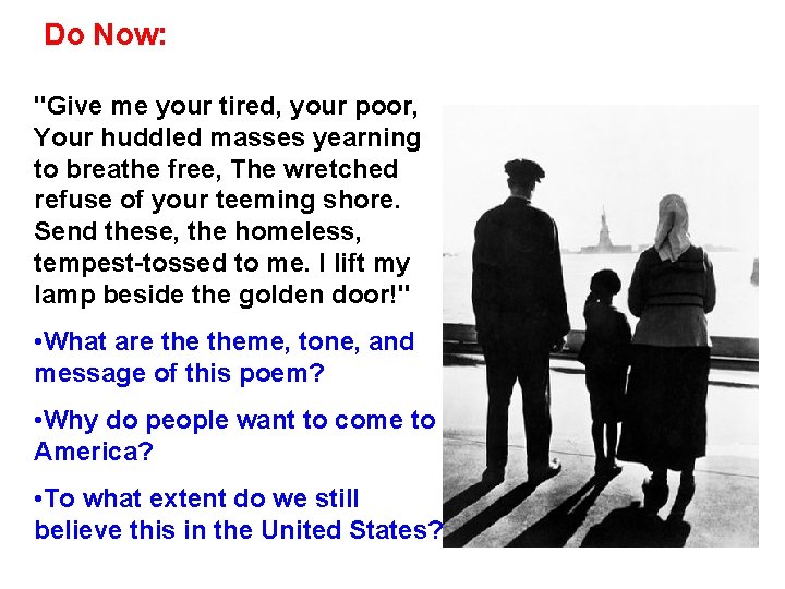 Do Now: "Give me your tired, your poor, Your huddled masses yearning to breathe