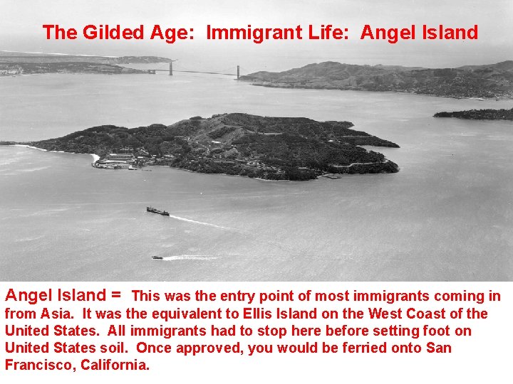 The Gilded Age: Immigrant Life: Angel Island The Gilded Age: Immigrant Life Angel Island