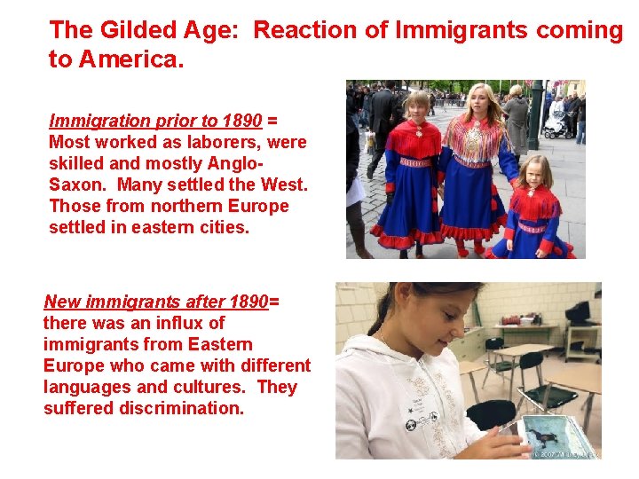The Gilded Age: Reaction of Immigrants coming to America. Immigration prior to 1890 =