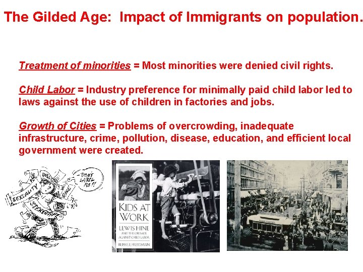 The Gilded Age: Impact of Immigrants on population. Treatment of minorities = Most minorities