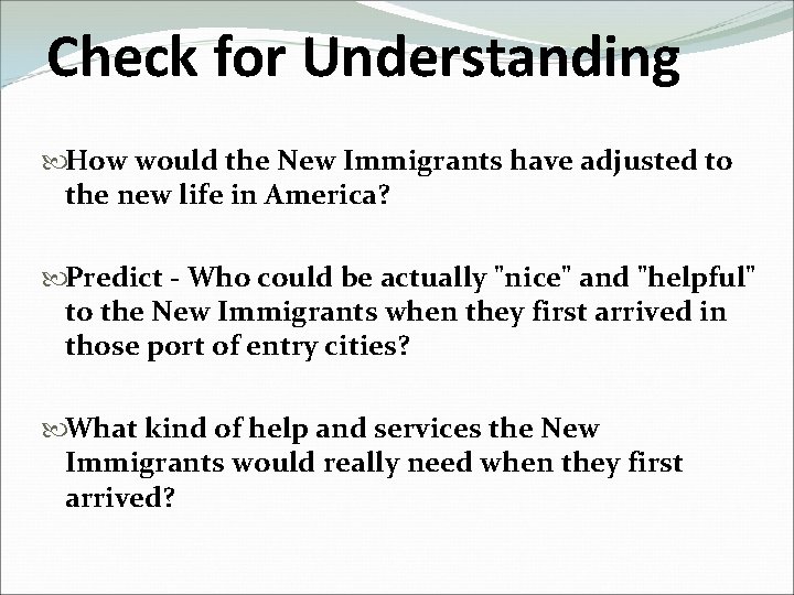 Check for Understanding How would the New Immigrants have adjusted to the new life
