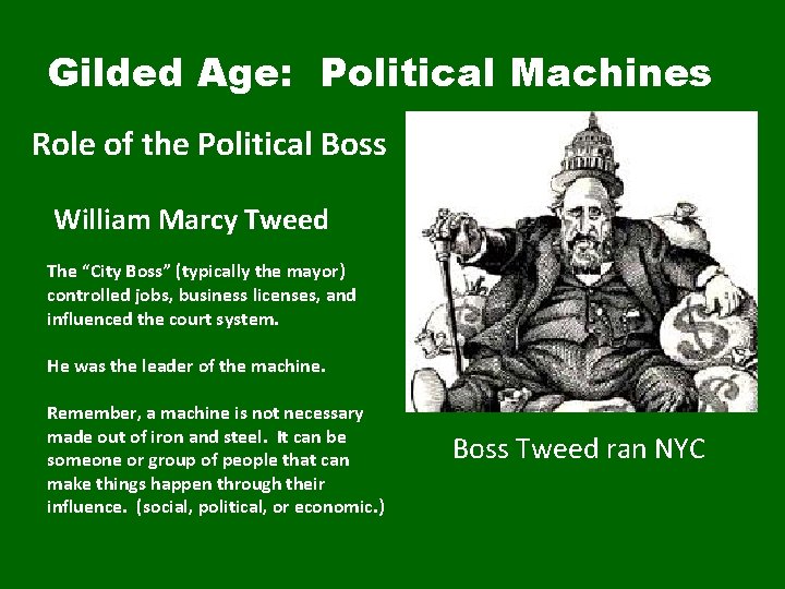 Gilded Age: Political Machines Role of the Political Boss William Marcy Tweed The “City