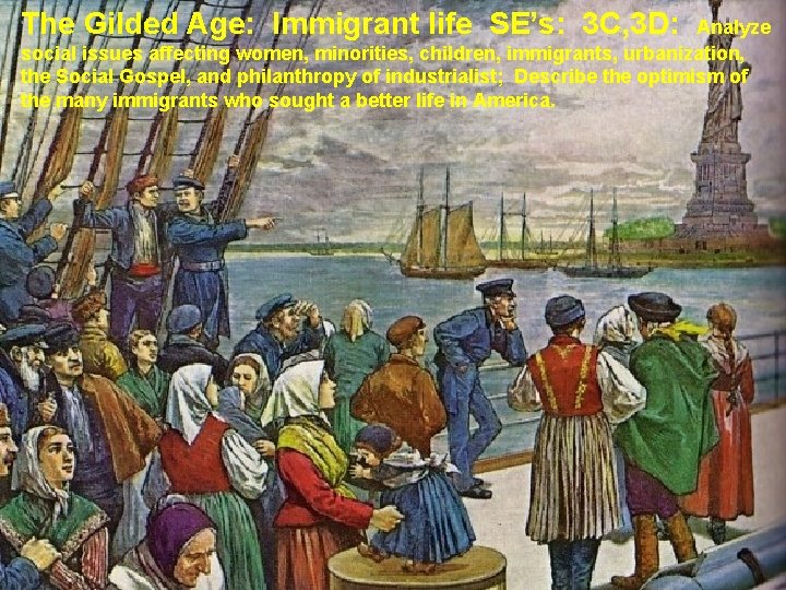 The Gilded Age: Immigrant life SE’s: 3 C, 3 D: Analyze social issues affecting