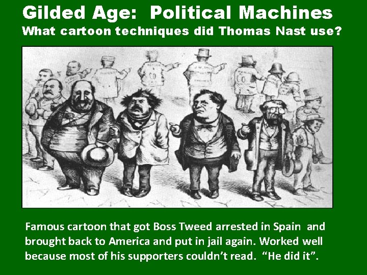 Gilded Age: Political Machines What cartoon techniques did Thomas Nast use? Famous cartoon that