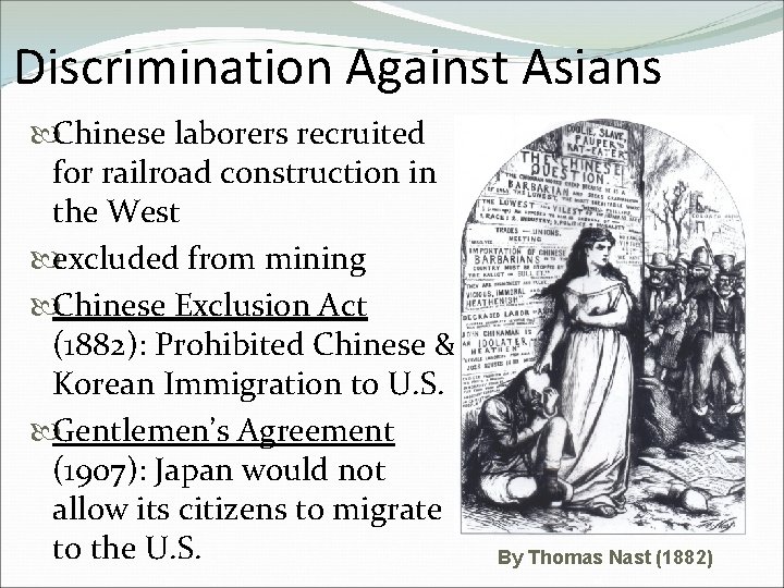 Discrimination Against Asians Chinese laborers recruited for railroad construction in the West excluded from