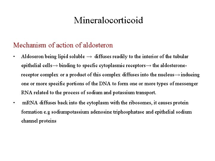 Mineralocorticoid Mechanism of action of aldosteron • Aldoseron being lipid soluble → diffuses readily