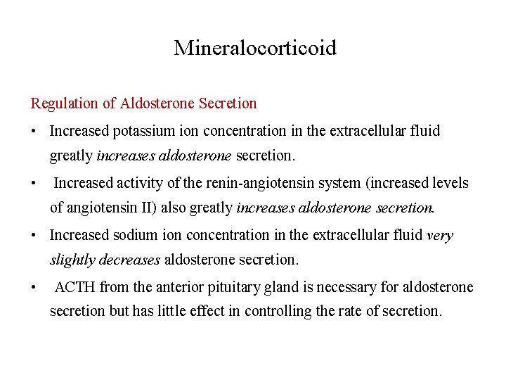 Mineralocorticoid Regulation of Aldosterone Secretion • Increased potassium ion concentration in the extracellular fluid