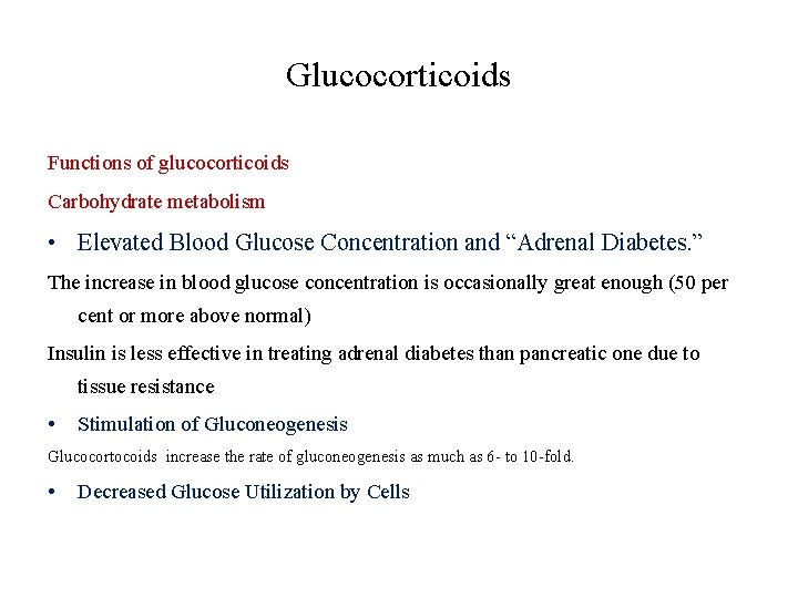 Glucocorticoids Functions of glucocorticoids Carbohydrate metabolism • Elevated Blood Glucose Concentration and “Adrenal Diabetes.