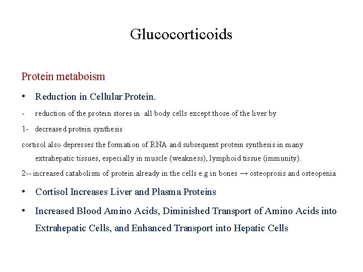 Glucocorticoids Protein metaboism • Reduction in Cellular Protein. - reduction of the protein stores