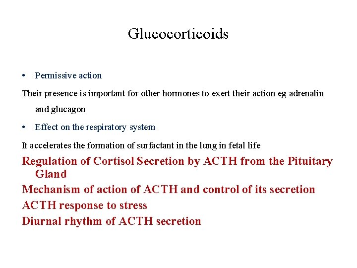 Glucocorticoids • Permissive action Their presence is important for other hormones to exert their