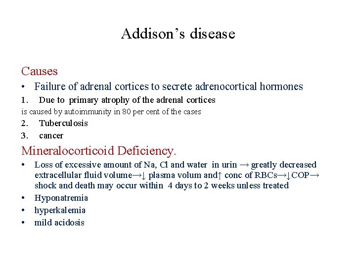 Addison’s disease Causes • Failure of adrenal cortices to secrete adrenocortical hormones 1. Due