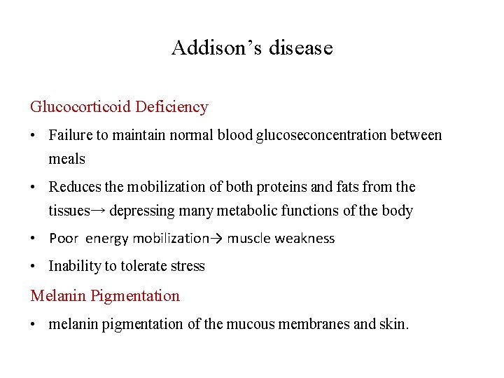 Addison’s disease Glucocorticoid Deficiency • Failure to maintain normal blood glucoseconcentration between meals •