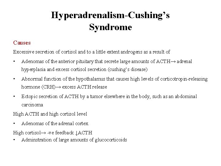 Hyperadrenalism-Cushing’s Syndrome Causes Excessive secretion of cortisol and to a little extent androgens as