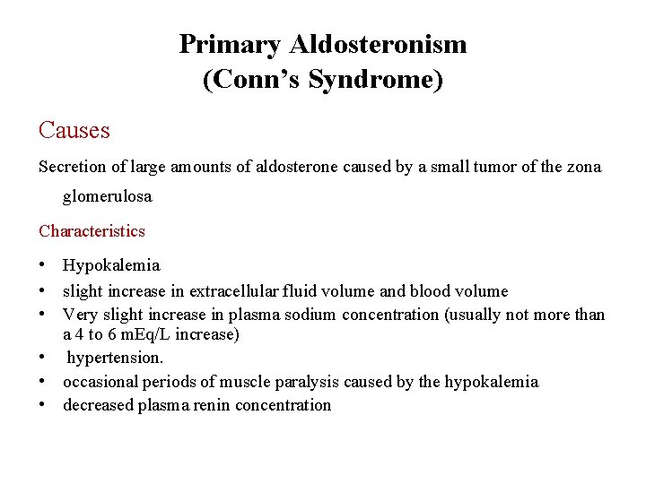 Primary Aldosteronism (Conn’s Syndrome) Causes Secretion of large amounts of aldosterone caused by a