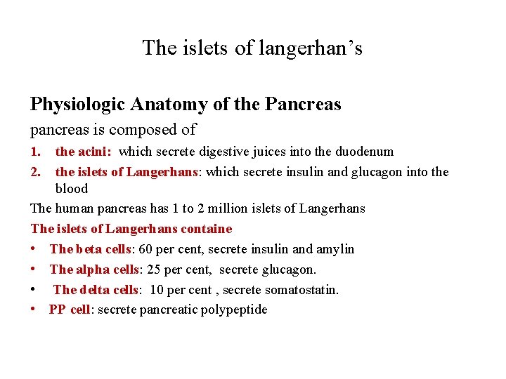 The islets of langerhan’s Physiologic Anatomy of the Pancreas pancreas is composed of 1.