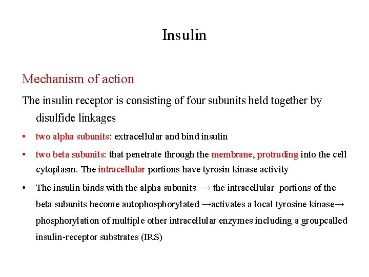 Insulin Mechanism of action The insulin receptor is consisting of four subunits held together