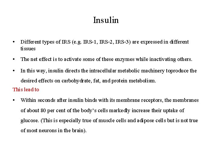 Insulin • Different types of IRS (e. g. IRS-1, IRS-2, IRS-3) are expressed in