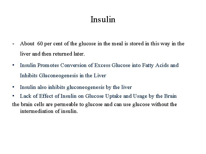 Insulin - About 60 per cent of the glucose in the meal is stored