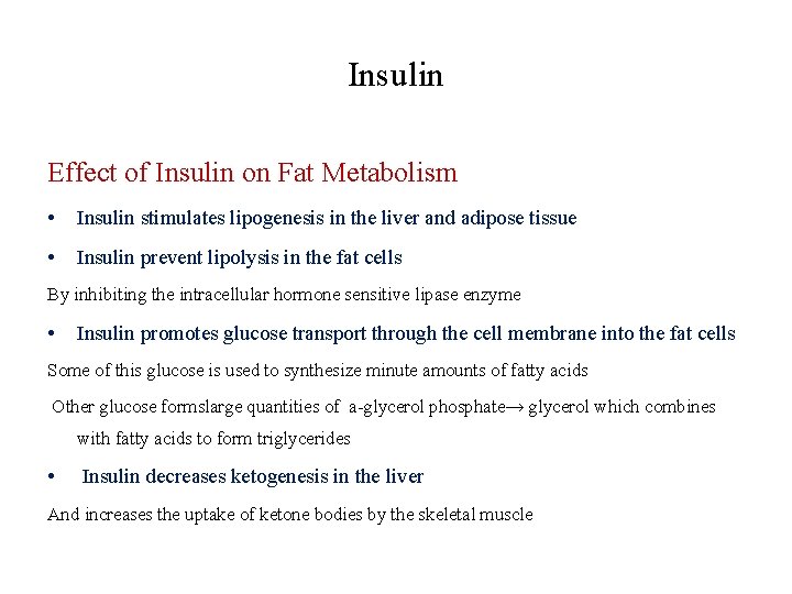 Insulin Effect of Insulin on Fat Metabolism • Insulin stimulates lipogenesis in the liver