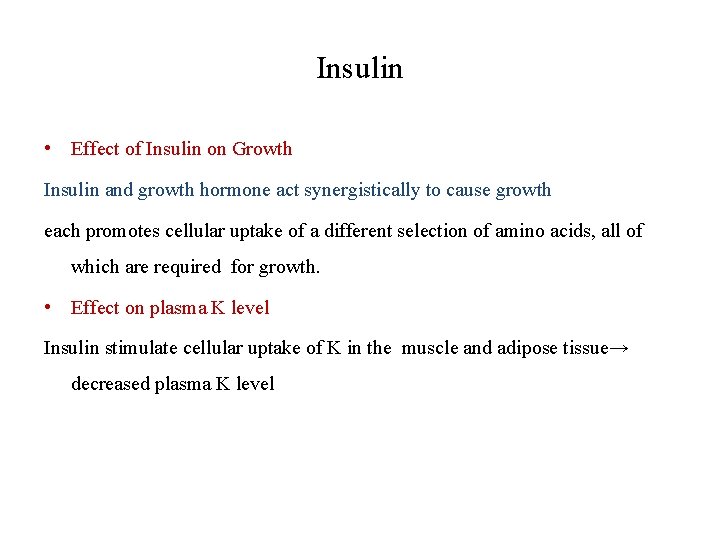 Insulin • Effect of Insulin on Growth Insulin and growth hormone act synergistically to