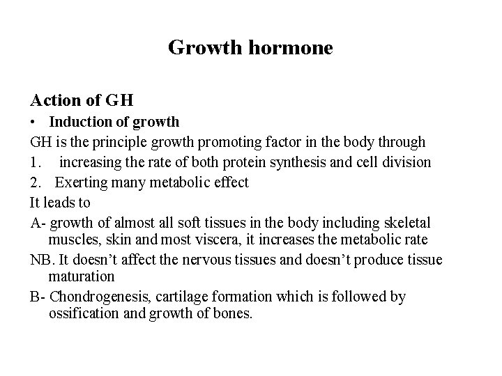 Growth hormone Action of GH • Induction of growth GH is the principle growth