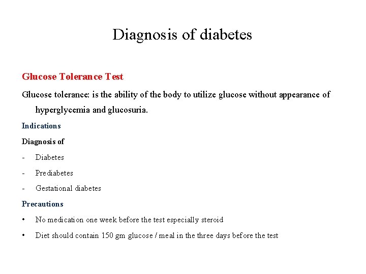 Diagnosis of diabetes Glucose Tolerance Test Glucose tolerance: is the ability of the body