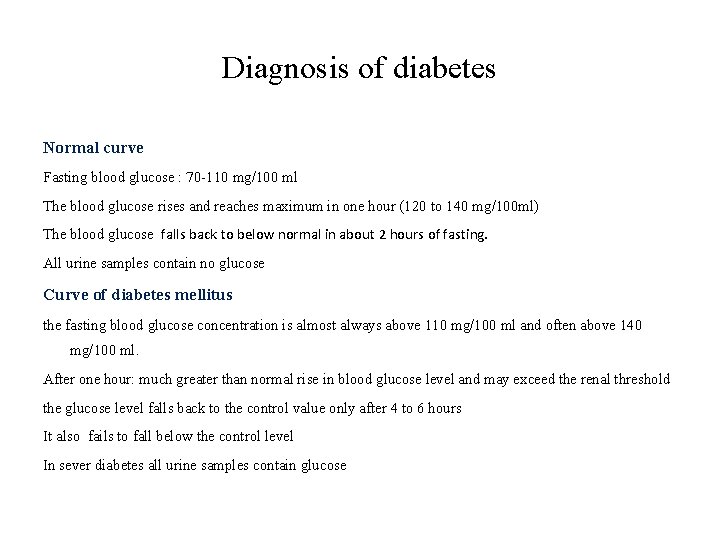 Diagnosis of diabetes Normal curve Fasting blood glucose : 70 -110 mg/100 ml The