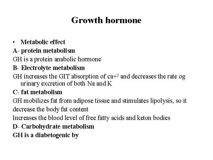 Growth hormone • Metabolic effect A- protein metabolism GH is a protein anabolic hormone