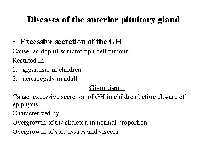 Diseases of the anterior pituitary gland • Excessive secretion of the GH Cause: acidophil