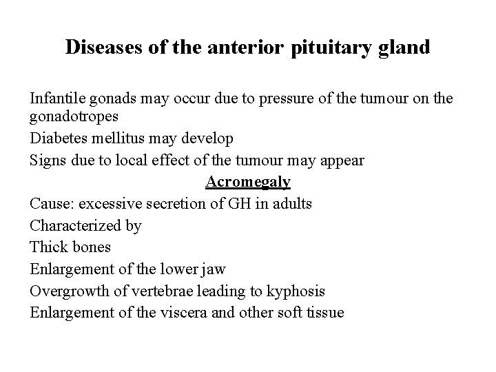 Diseases of the anterior pituitary gland Infantile gonads may occur due to pressure of
