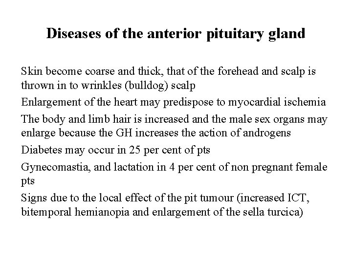 Diseases of the anterior pituitary gland Skin become coarse and thick, that of the