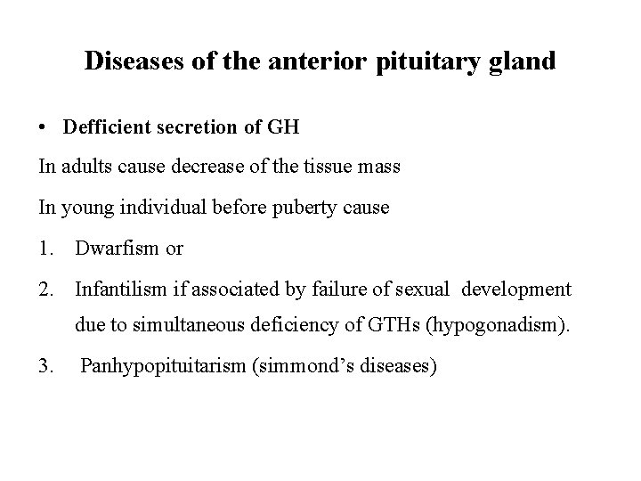 Diseases of the anterior pituitary gland • Defficient secretion of GH In adults cause