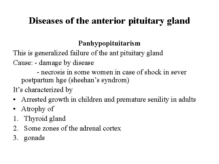 Diseases of the anterior pituitary gland Panhypopituitarism This is generalized failure of the ant